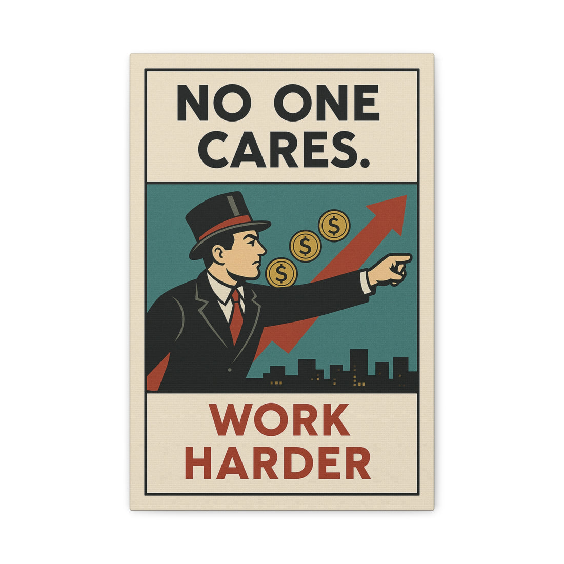 No One Cares. Work Harder